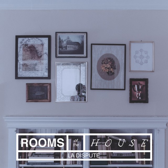 La Dispute.- Rooms Of The House